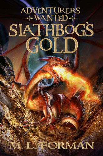 Cover for M. L. Forman · Adventurers Wanted, Book One: Slathbog's Gold (Paperback Book) (2011)