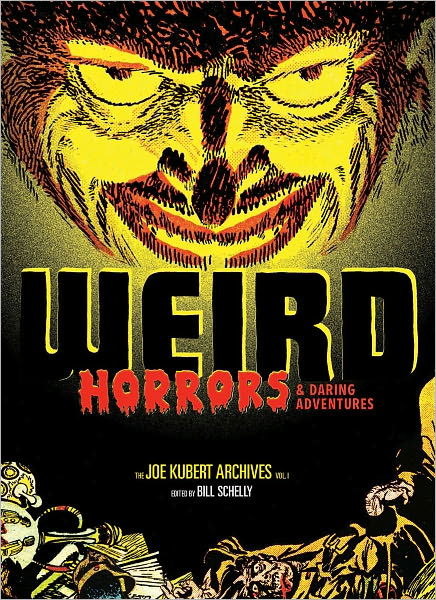 Cover for Bill Schelly · Weird Horrors &amp; Daring Adventures (Joe Kubert Archives) (Hardcover Book) (2013)