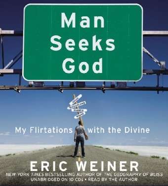 Cover for Eric Weiner · Man Seeks God: My Flirtations with the Divine (Audiobook (CD)) [Unabridged edition] (2011)