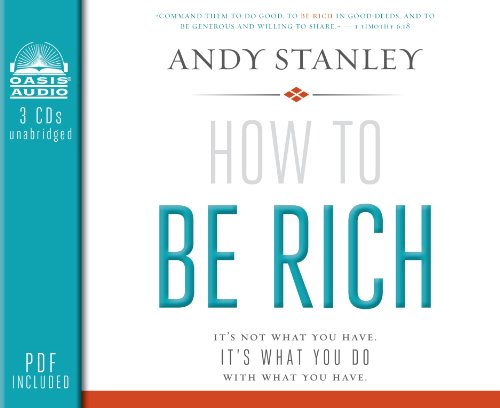 How to Be Rich: It's Not What You Have. It's What You Do with What You Have. - Andy Stanley - Audioboek - Oasis Audio - 9781613755815 - 31 december 2013