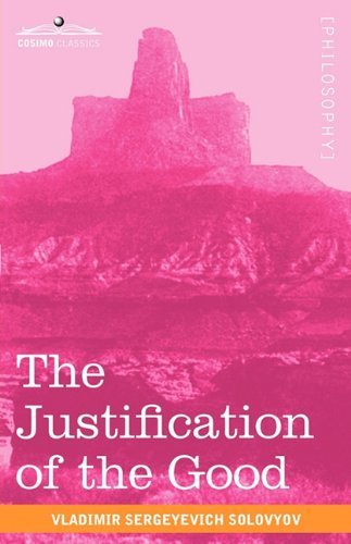 Cover for Vladimir Sergeyevich Solovyov · The Justification of the Good: An Essay on Moral Philosophy (Taschenbuch) (2010)