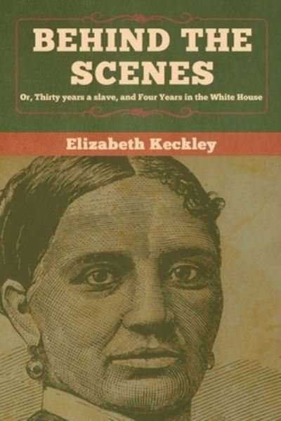Cover for Elizabeth Keckley · Behind the Scenes (Pocketbok) (2020)