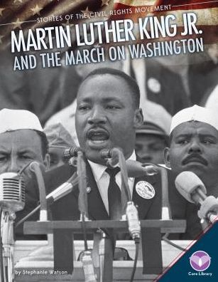 Cover for Stephanie Watson · Martin Luther King Jr. and the March on Washington (Hardcover Book) (2015)