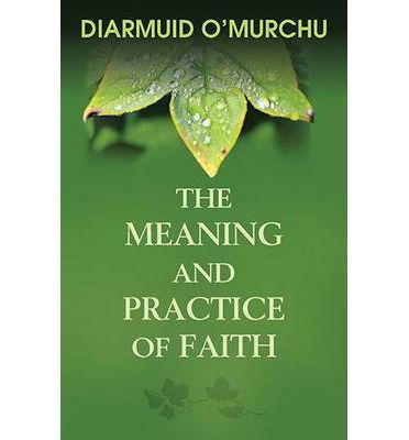 Cover for Diarmuid O'Murchu · The Meaning and Practice of Faith (Paperback Book) (2014)