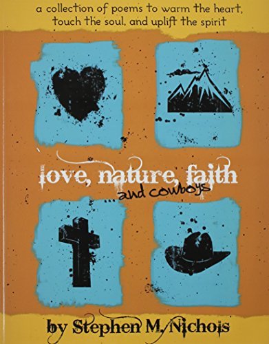 Stephen M Nichols · Love, Nature, Faith ... and Cowboys (Paperback Book) (2014)