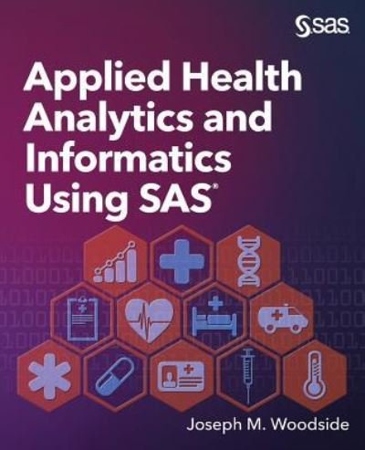Cover for Joseph M. Woodside PhD · Applied Health Analytics and Informatics Using SAS (Paperback Book) (2018)
