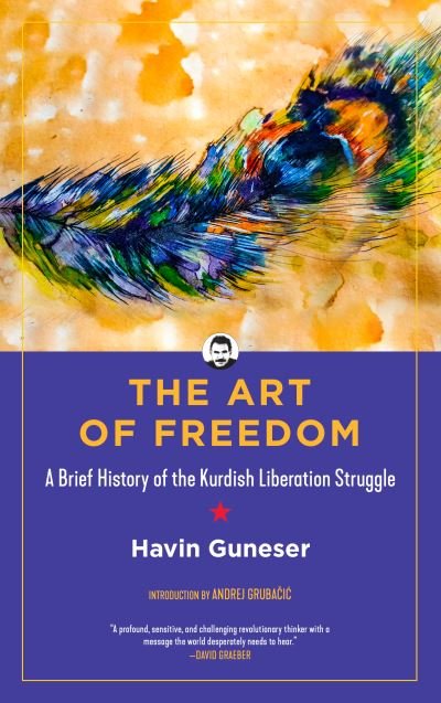 Cover for Havin Guneser · The Art Of Freedom: A Brief History of the Kurdish Liberation Struggle (Paperback Book) (2021)