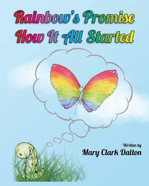 Cover for Mary Dalton · Rainbow's Promise: How It All Started (Hardcover Book) (2015)