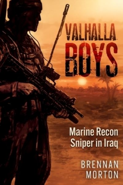 Cover for Brennan Morton · Valhalla Boys: Marine Recon Sniper in Iraq (Hardcover Book) (2024)