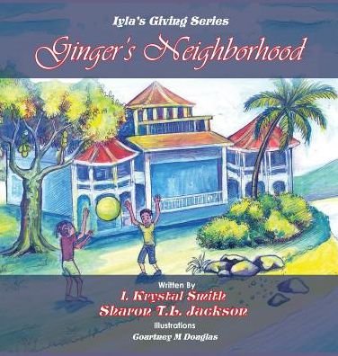 Cover for Iyla Krystal Smith · Ginger's Neighborhood (Hardcover bog) (2018)