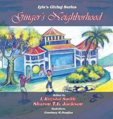 Cover for Iyla Krystal Smith · Ginger's Neighborhood (Hardcover Book) (2018)