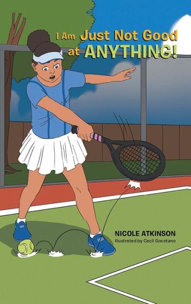 Cover for Nicole Atkinson · I Am Just Not Good at Anything! (Innbunden bok) (2019)
