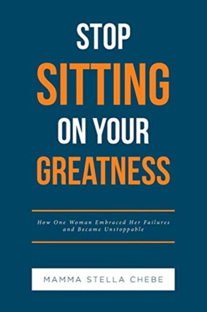 Cover for Mamma Stella Chebe · Stop Sitting on Your Greatness (Pocketbok) (2019)