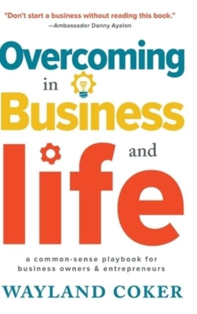 Cover for Wayland Coker · Overcoming in Business and Life (Hardcover bog) (2022)