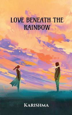 Karishma · Love Beneath the Rainbow (Taschenbuch) (2020)