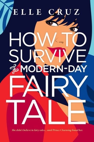 Cover for Elle Cruz · How to Survive a Modern-Day Fairy Tale (Paperback Book) (2021)