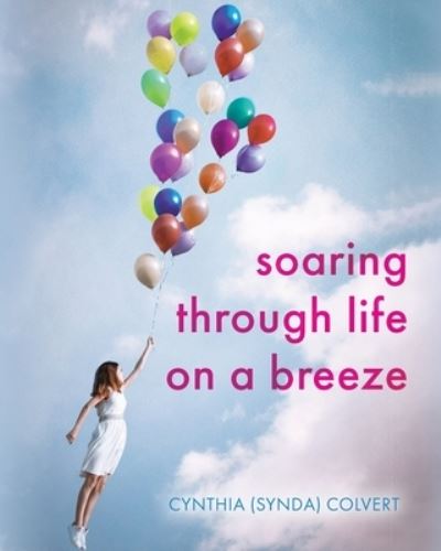 Cover for Cynthia (Synda) Colvert · Soaring Through Life on a Breeze (Paperback Book) (2021)