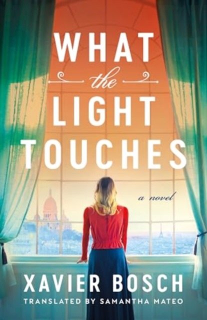 Cover for Xavier Bosch · What the Light Touches: A Novel (Taschenbuch) (2024)