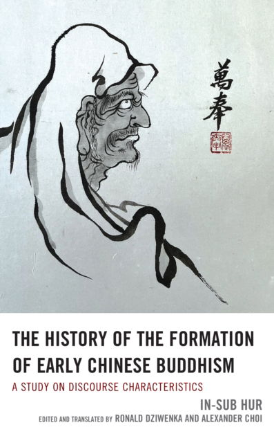 Cover for In-sub Hur · The History of the Formation of Early Chinese Buddhism: A Study on Discourse Characteristics (Hardcover Book) (2023)