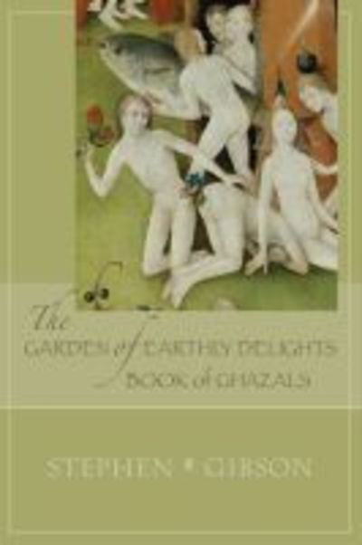 Cover for Stephen Gibson · The Garden of Earthly: Delights Book of Ghazals (Paperback Book) (2016)