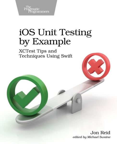 Cover for Jon Reid · Ios Unit Testing by Example: Xctest Tips and Techniques Using Swift (Taschenbuch) (2020)