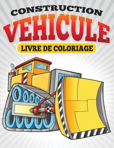 Cover for Neil Masters · Construction Vehicule Livre de Coloriage (Paperback Book) (2015)