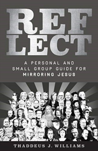 A Personal and Small Group Guide for Mirroring Jes us - Williams - Bücher - Faithlife Corporation - 9781683592815 - 23. Januar 2019