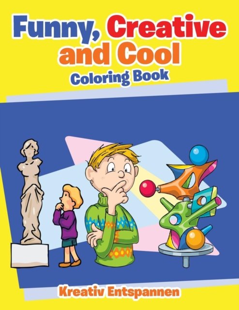Cover for Kreativ Entspannen · Funny, Creative and Cool Coloring Book (Paperback Book) (2016)