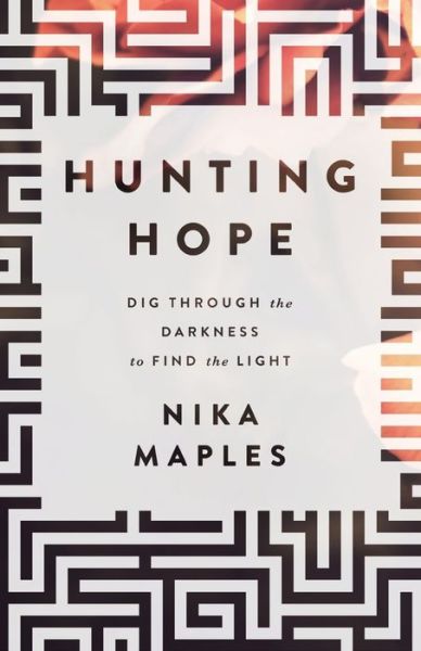 Cover for Nika Maples · Hunting Hope: Dig Through the Darkness to Find the Light (Paperback Book) (2016)