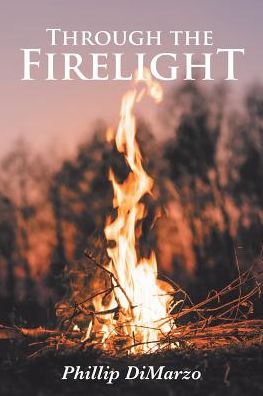 Cover for Phillip Dimarzo · Through the Firelight (Paperback Book) (2019)