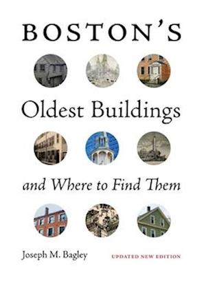 Joseph M. Bagley · Boston's Oldest Buildings and Where to Find Them (Paperback Book) (2024)