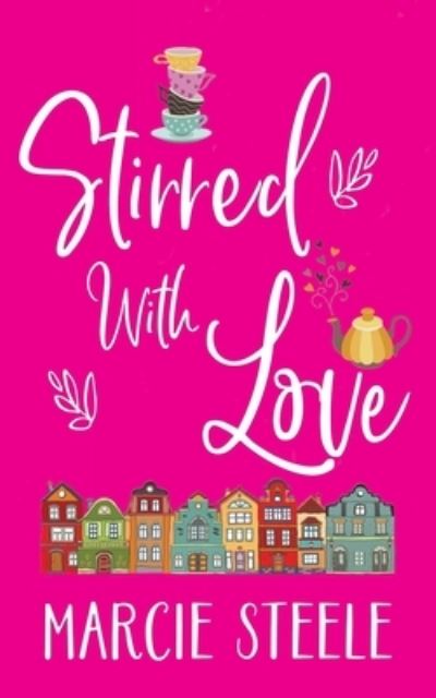 Stirred with Love - Marcie Steele - Books - Independently Published - 9781701258815 - November 26, 2019