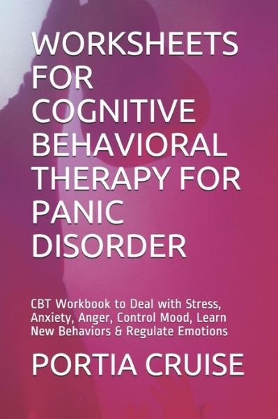 Cover for Portia Cruise · Worksheets for Cognitive Behavioral Therapy for Panic Disorder (Paperback Book) (2019)