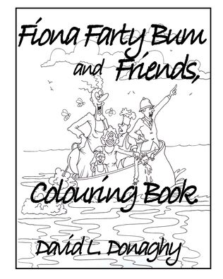 Fiona Farty Bum and Friends Colouring Book - David L. Donaghy - Books - Blurb, Incorporated - 9781714863815 - May 12, 2020