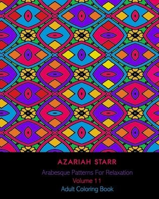 Cover for Azariah Starr · Arabesque Patterns For Relaxation Volume 11 (Paperback Book) (2024)