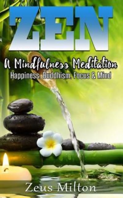 Zen - Zeus Milton - Books - Independently Published - 9781719983815 - August 30, 2018