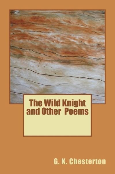 G K Chesterton · The Wild Knight and Other Poems (Paperback Book) (2018)