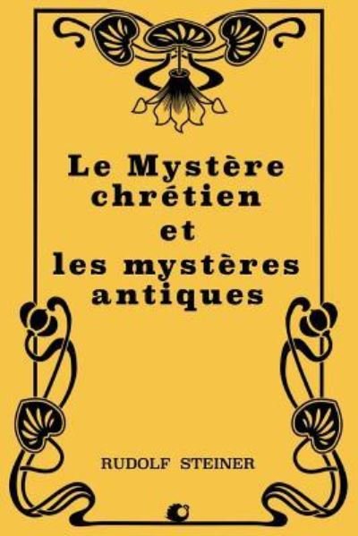 Cover for Rudolf Steiner · Le Myst re Chr tien Et Les Myst res Antiques (Taschenbuch) (2018)