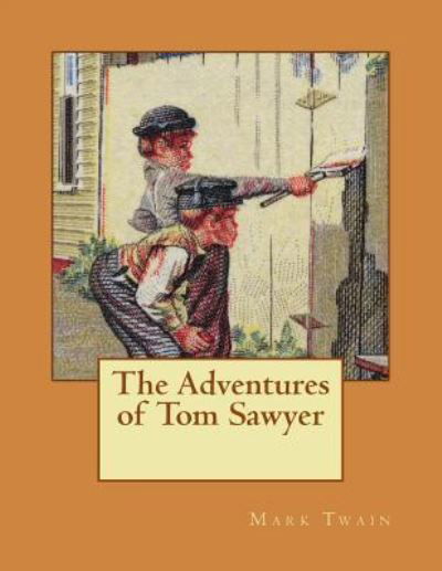 The Adventures of Tom Sawyer - Mark Twain - Bøger - Createspace Independent Publishing Platf - 9781724945815 - 8. august 2018