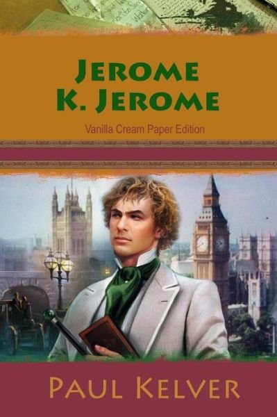 Paul Kelver - Jerome K Jerome - Libros - Createspace Independent Publishing Platf - 9781726194815 - 25 de agosto de 2018