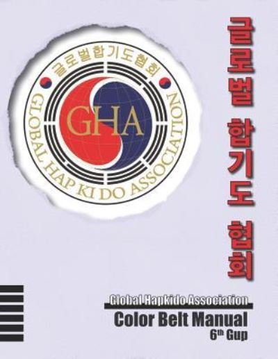 Cover for Hee Kwan Lee · Global Hapkido Association Color Belt Manual (6th Gup) (Paperback Bog) (2018)