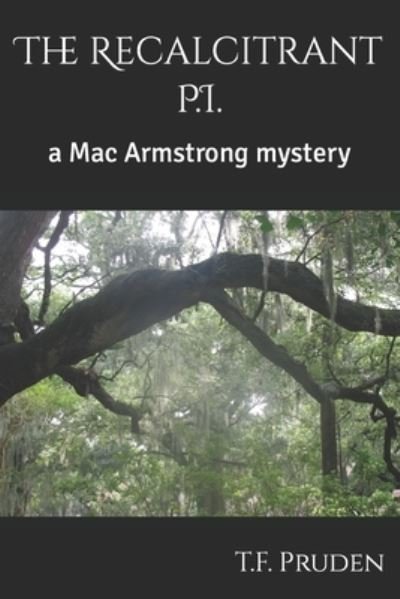 Cover for T F Pruden · The Recalcitrant P.I.: a Mac Armstrong mystery - Mac Armstrong Mysteries. (Paperback Book) (2018)