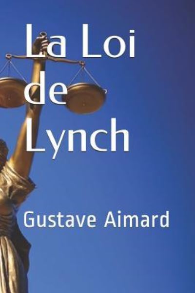 Cover for Gustave Aimard · La Loi de Lynch (Paperback Book) (2018)