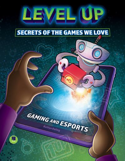 Cover for Kaitlyn Duling · Level Up: Secrets of the Games We Love (Paperback Book) (2021)