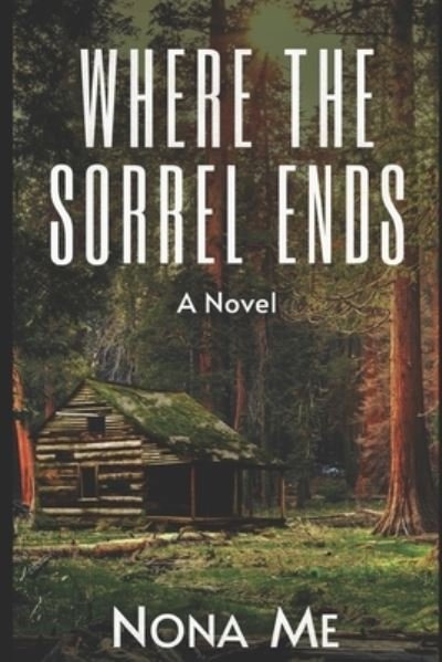 Cover for Nona Me · Where the Sorrel Ends (Paperback Book) (2020)