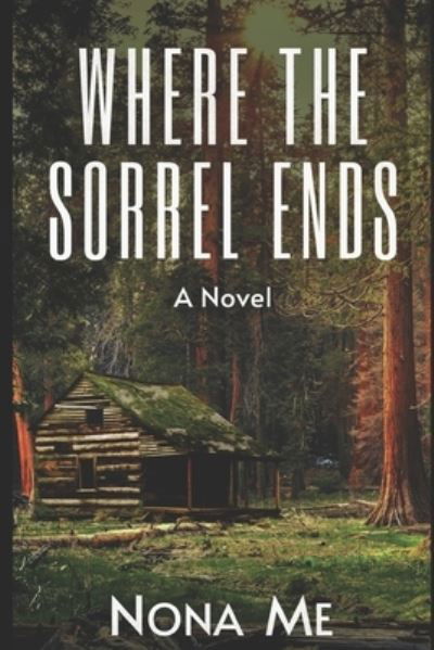 Cover for Nona Me · Where the Sorrel Ends (Paperback Book) (2020)