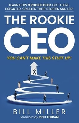 Cover for Bill Miller · The Rookie CEO, You Can't Make This Stuff Up! (Paperback Bog) (2020)