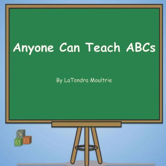 Cover for Latondra Moultrie · Anyone Can Teach ABCs (Paperback Book) (2021)