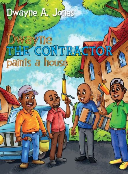 Cover for Dwayne A Jones · Dwayne the Contractor Paints a House (Hardcover Book) (2021)