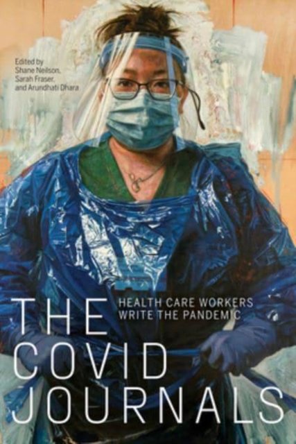 The COVID Journals: Health Care Workers Write the Pandemic (Paperback Book) (2023)